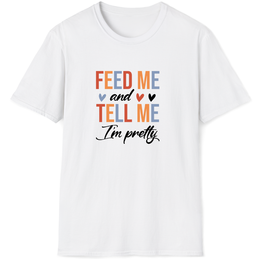 Feed me and tell me I'm pretty