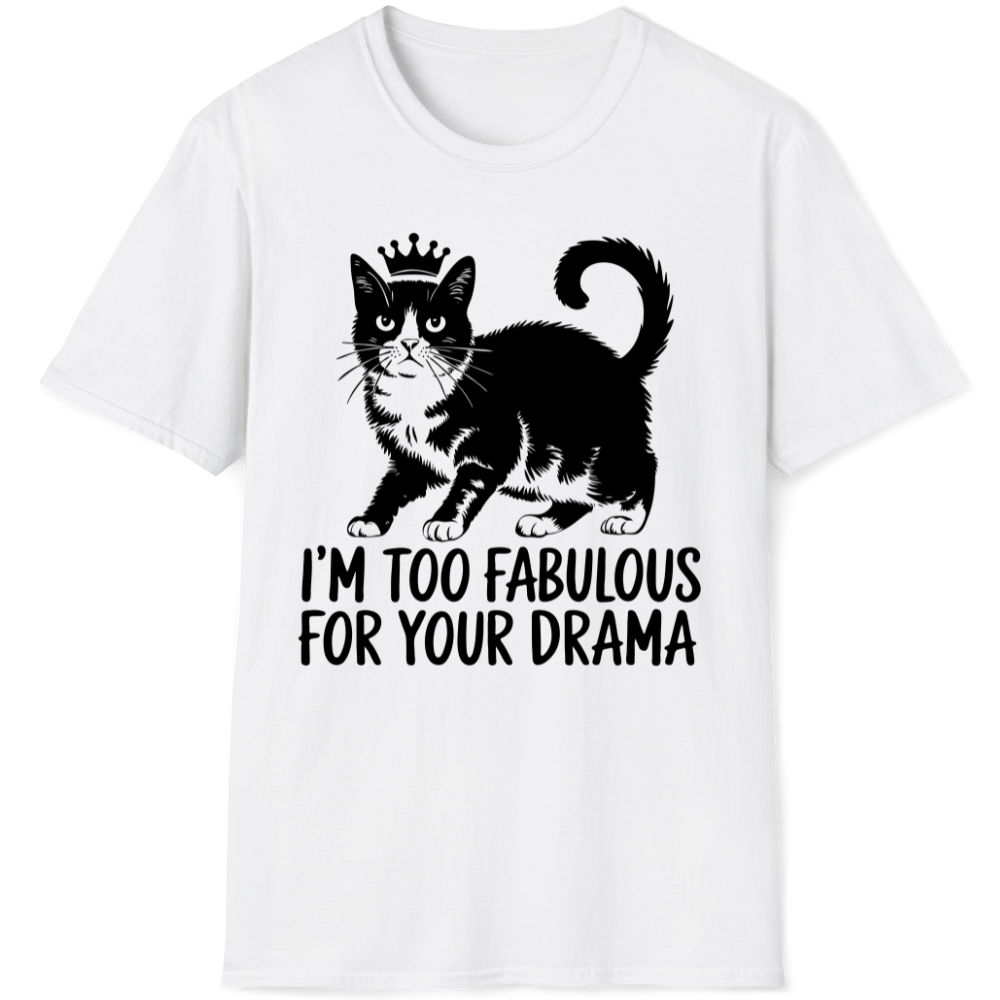 I'm too fabulous for your drama