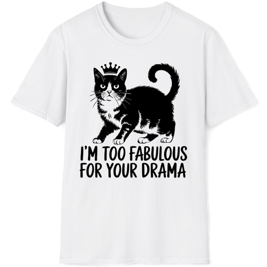 I'm too fabulous for your drama