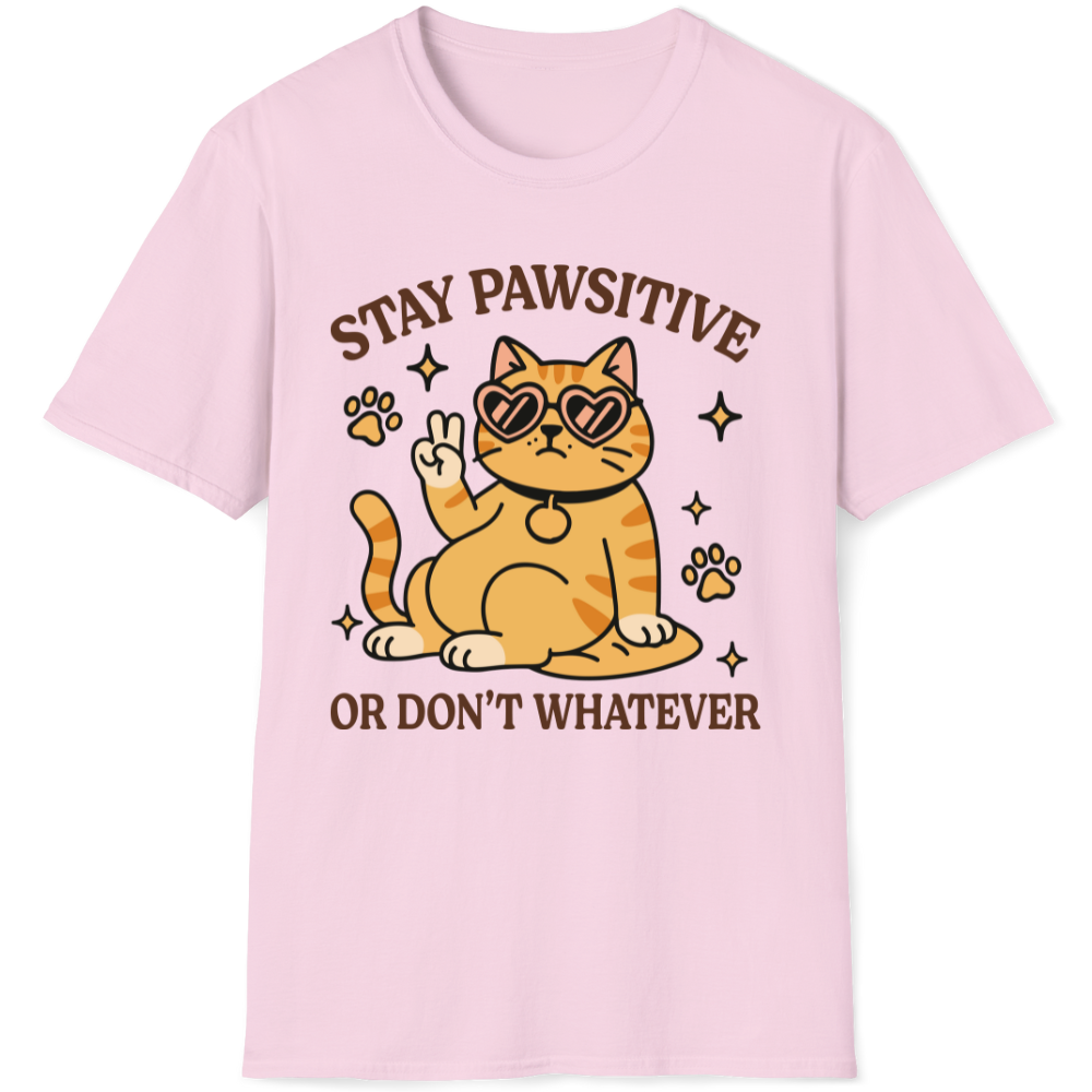Stay pawsitive or don't whatever