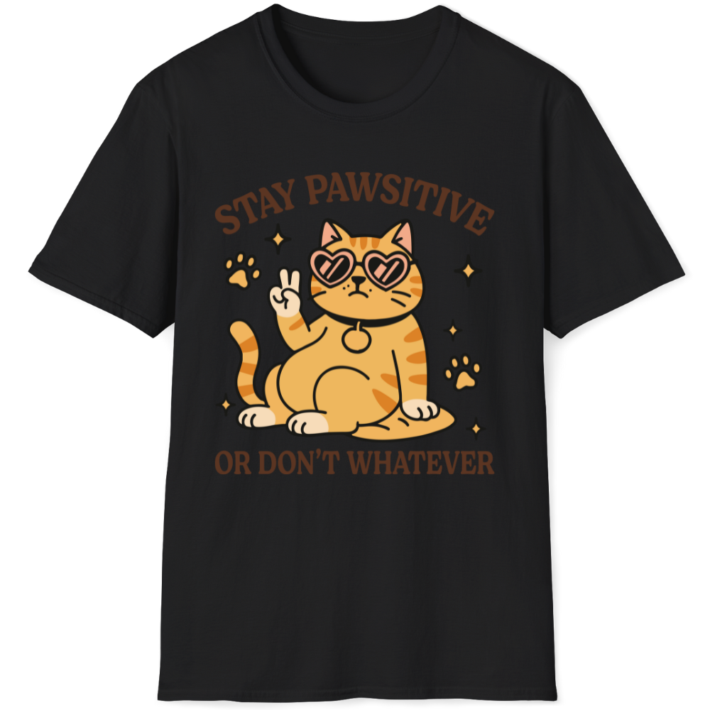 Stay pawsitive or don't whatever