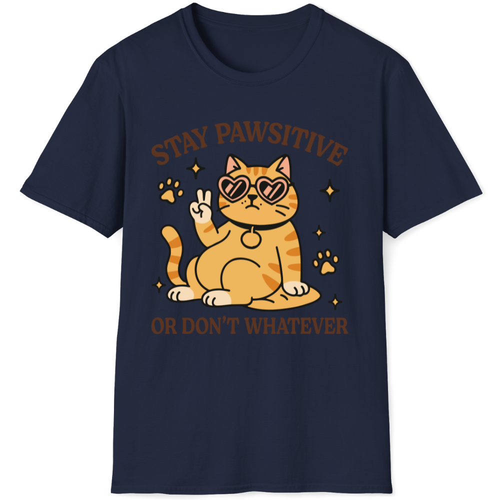 Stay pawsitive or don't whatever