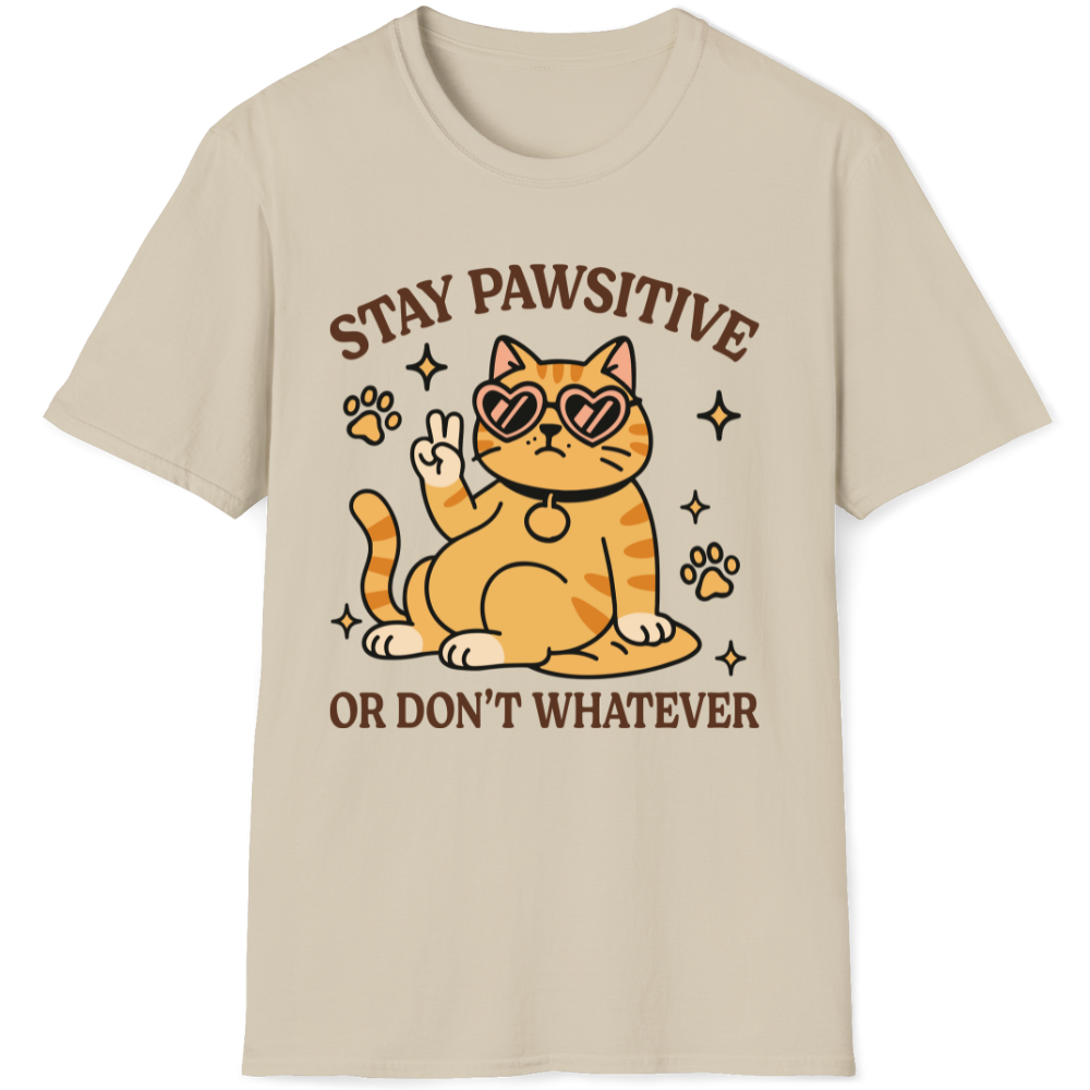 Stay pawsitive or don't whatever