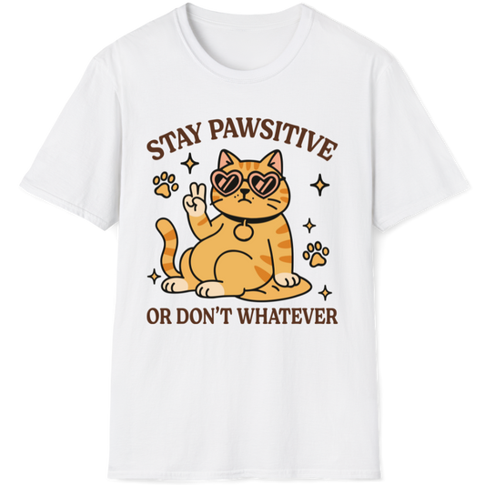 Stay pawsitive or don't whatever
